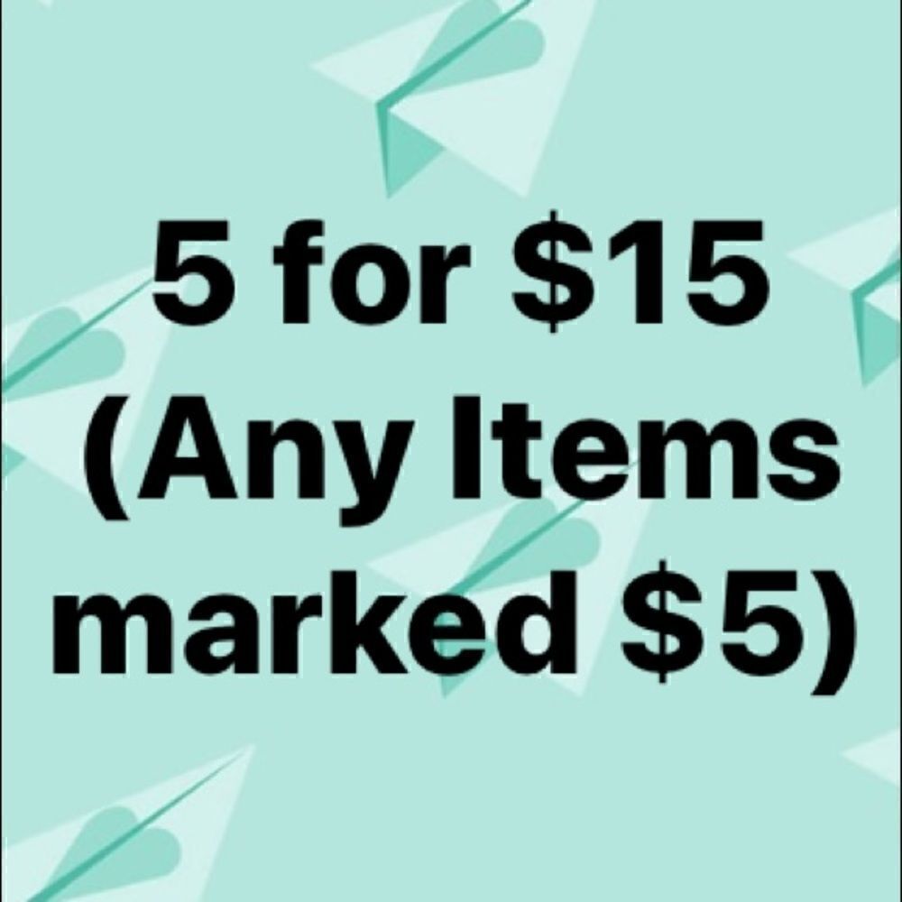 5/$15 SALE or 5/$25 SALE